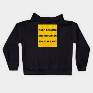 Keep smiling and brighten someone's day Kids Hoodie